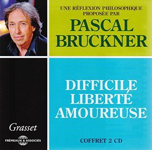 Difficile Liberte Amoureuse , Pascal Bruckner