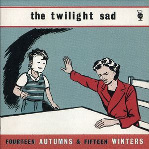 Fourteen Autumns and Fifteen Winter , The Twilight Sad