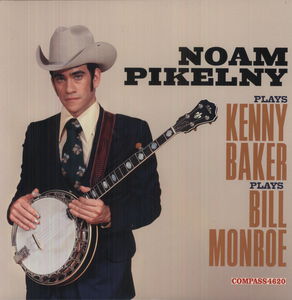 Noan Pikelny Plays Kenny Baker Plays Bill Monroe , Noam Pikelny
