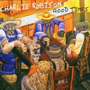 Good Times , Charlie Robison