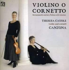 Violino O Cornetto: Seventeenth Century Italian , Theresa Caudle