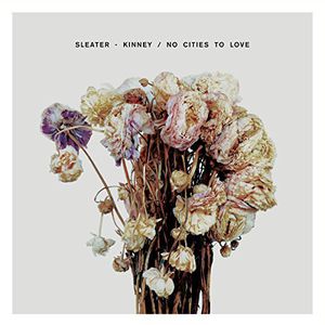 No Cities to Love , Sleater-Kinney