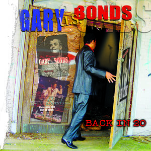 Back in 20 , Gary "U.S." Bonds