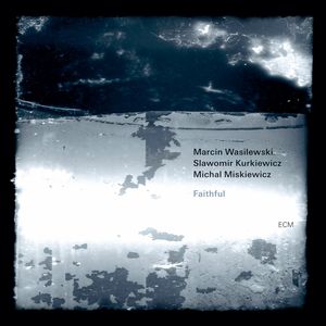 Faithful , Marcin Wasilewski