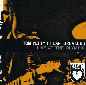 Live at the Olympic: Last DJ & More (EP) , Tom Petty & the Heartbreakers