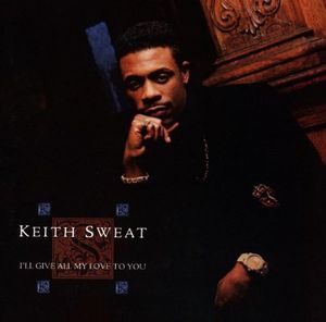 I'll Give All My Love to You , Keith Sweat