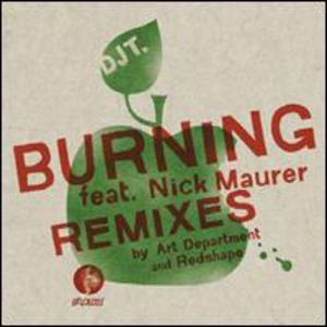 Burning , DJ T.