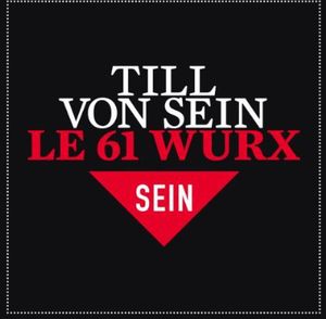 Le 61 Wurx , Till von Sein