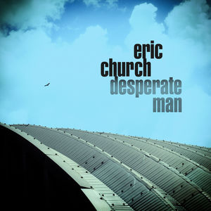 Desperate Man , Eric Church