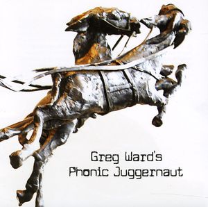 Greg Ward's Phonic Juggernaut , Greg Ward