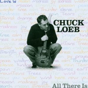 All There Is , Chuck Loeb