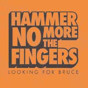 Looking for Bruce , Hammer No More The Fingers