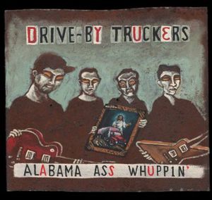 Alabama Ass Whuppin [Explicit Content] , Drive-By Truckers