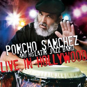 Live in Hollywood , Poncho Sanchez