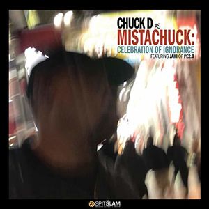 Celebration Of Ignorance , Chuck D