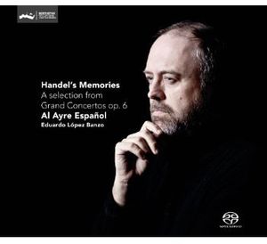 Handel's Memories: Selection from Grand Ctos Op. 6 , Al Ayre Espa ol