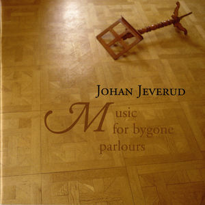 Music Bygone Parlours , Johan Jeverud