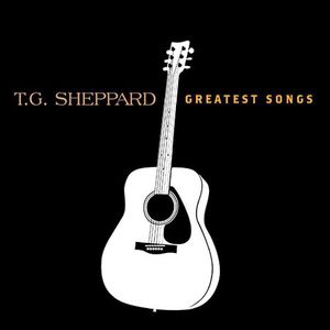Greatest Songs , T.G. Sheppard