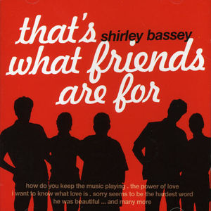 That's What Friends Are for , Shirley Bassey