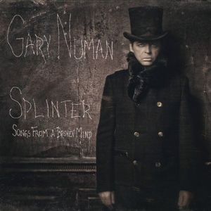 Splinter [Songs From A Broken Mind] , Gary Numan