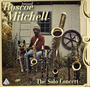 The Solo Concert , Roscoe Mitchell