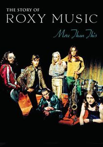 More Than This: The Story of Roxy Music , Roxy Music