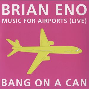 Music for Airports: Live , Bang on a Can