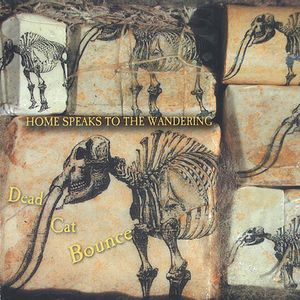 Home Speaks to the Wandering , Dead Cat Bounce