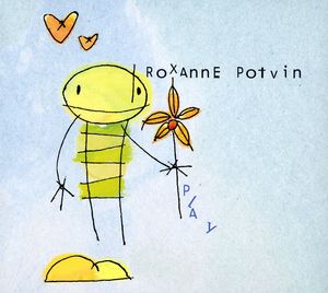 Play , Roxanne Potvin