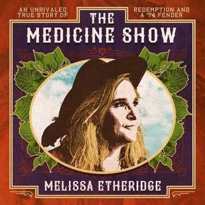 The Medicine Show , Melissa Etheridge