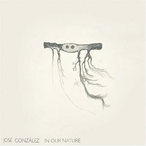 In Our Nature , Jos Gonz lez
