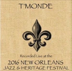 T'Monde /  Live At JazzFest 2016 , T'Monde