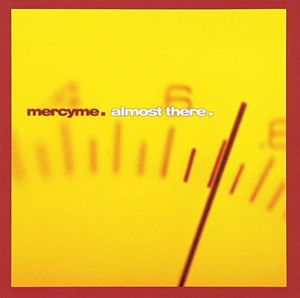 Almost There , MercyMe