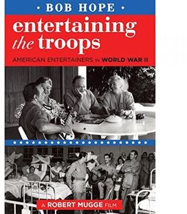 Bob Hope: Entertaining the Troops 