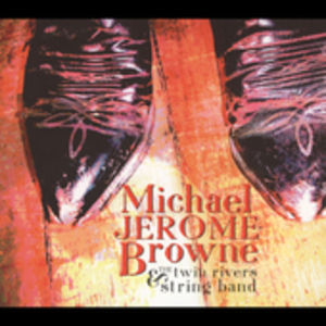 Michael Jerome Brown and The Twin Rivers String Band , Michael Jerome Browne