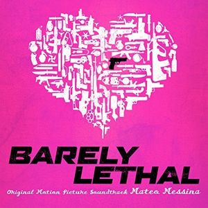 Barely Lethal (Original Soundtrack) , Mateo Messina