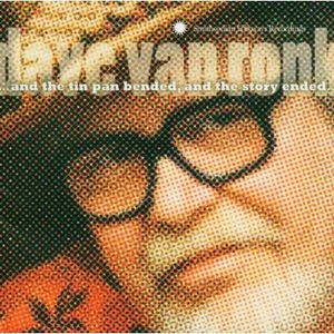 And The Tin Pan Bended and The Story Ended , Dave Van Ronk
