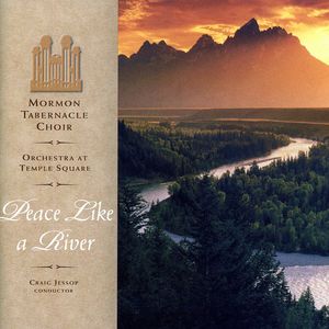 Peace Like a River , Mormon Tabernacle Choir