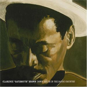 Down South in the Bayou Country , Clarence "Gatemouth" Brown