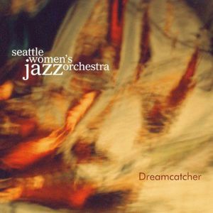 Dreamcatcher , Seattle Women's Jazz Orchestra