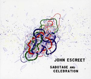 Sabotage and Celebration , John Escreet