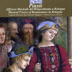 Pinxit: Musical Fresco of Renaissance in Bologna , Robert Cascio