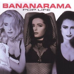 Pop Life , Bananarama