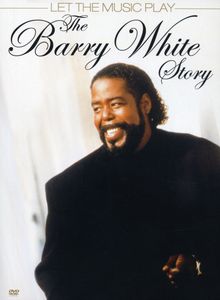The Barry White Story Let the Music Play , Barry White
