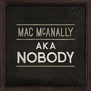 Aka Nobody , Mac McAnally