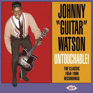 Untouchable! The Classic 1959-1966 Recordings [Import] , Johnny "Guitar" Watson