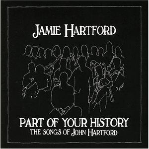 Part of Your History: The Songs of John Hartford , Jamie Hartford