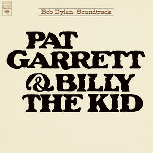 Pat Garrett & Billy The Kid , Bob Dylan