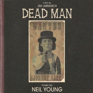 Dead Man (Music From and Inspired by the Motion Picture) , Neil Young