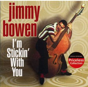 I'm Stickin with You , Jimmy Bowen